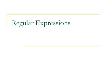 Regular Expressions.