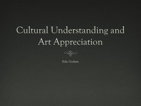 Cultural Understanding and Art Appreciation