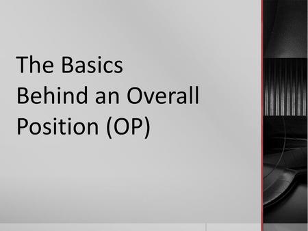 The Basics Behind an Overall Position (OP)