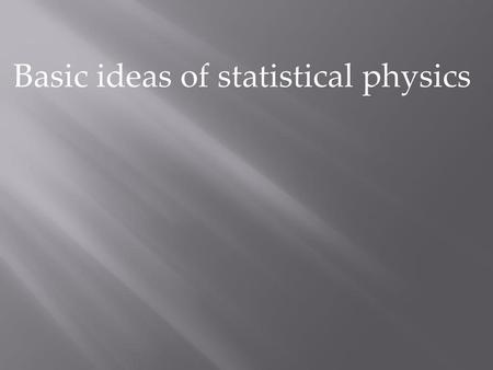 Basic ideas of statistical physics