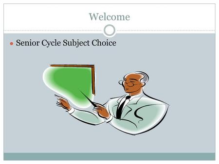 Welcome Senior Cycle Subject Choice.