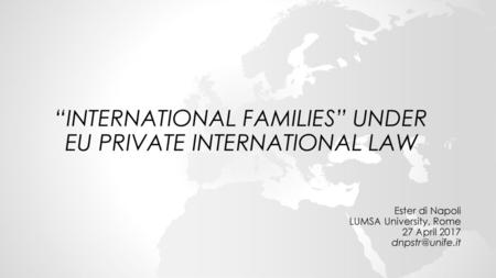 “INTERNATIONAL FAMILIES” UNDER EU PRIVATE INTERNATIONAL LAW