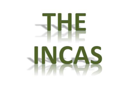 The incas.