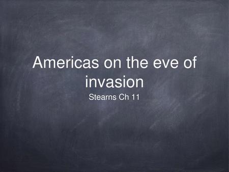 Americas on the eve of invasion