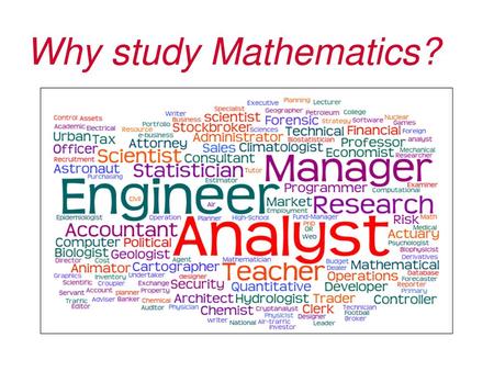 Why study Mathematics?.