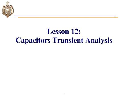 Lesson 12: Capacitors Transient Analysis