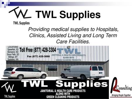 TWL Supplies Providing medical supplies to Hospitals, Clinics, Assisted Living and Long Term Care Facilities.