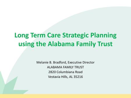 Long Term Care Strategic Planning using the Alabama Family Trust