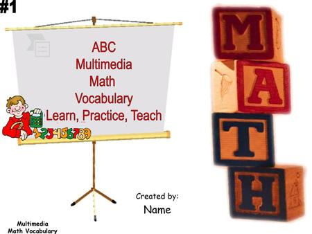 #1 Created by: Name Multimedia Math Vocabulary.