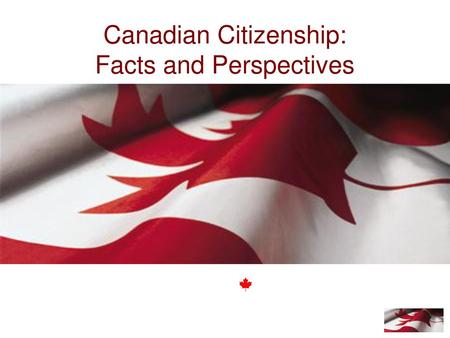 Canadian Citizenship: Facts and Perspectives