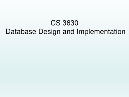 CS 3630 Database Design and Implementation