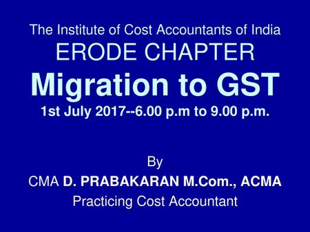 By CMA D. PRABAKARAN M.Com., ACMA Practicing Cost Accountant