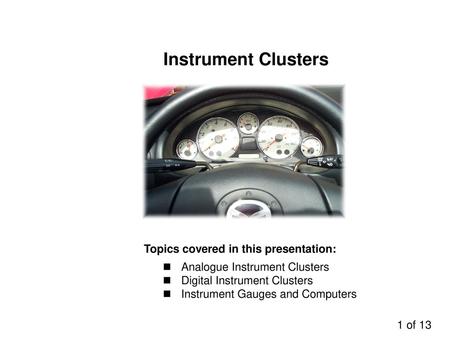 Instrument Clusters Topics covered in this presentation: