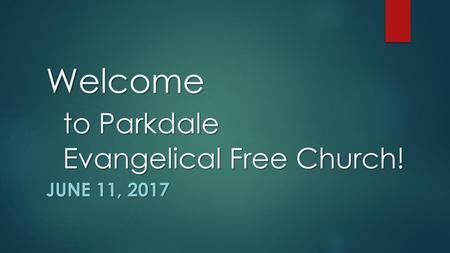 Welcome to Parkdale Evangelical Free Church!