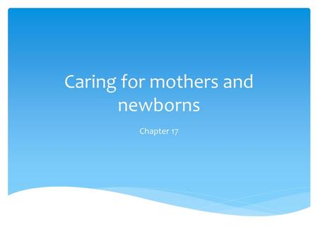 Caring for mothers and newborns