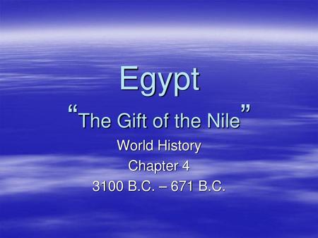 Egypt “The Gift of the Nile”