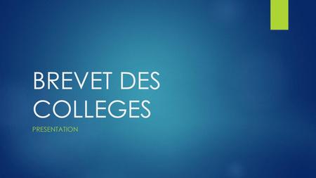 BREVET DES COLLEGES PRESENTATION.