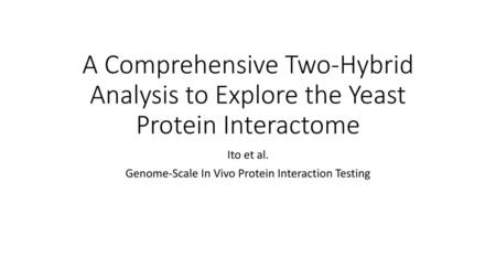 Ito et al. Genome-Scale In Vivo Protein Interaction Testing