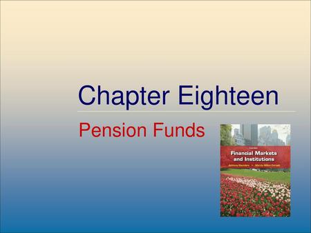 Chapter Eighteen Pension Funds McGraw-Hill/Irwin.