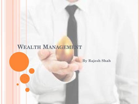 Wealth Management By Rajesh Shah.