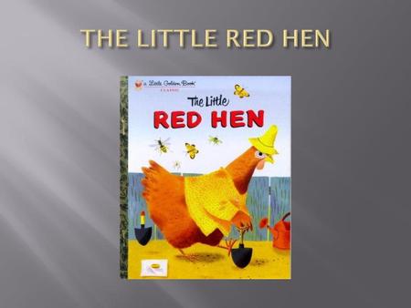 THE LITTLE RED HEN.