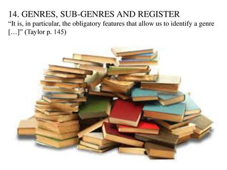 14. GENRES, SUB-GENRES AND REGISTER