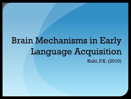 Brain Mechanisms in Early Language Acquisition