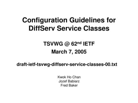 draft-ietf-tsvwg-diffserv-service-classes-00.txt Kwok Ho Chan