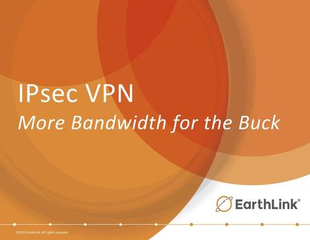 IPsec VPN More Bandwidth for the Buck