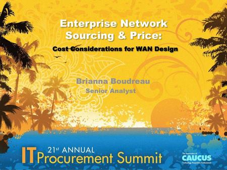 Enterprise Network Sourcing & Price: Cost Considerations for WAN Design Brianna Boudreau Senior Analyst.