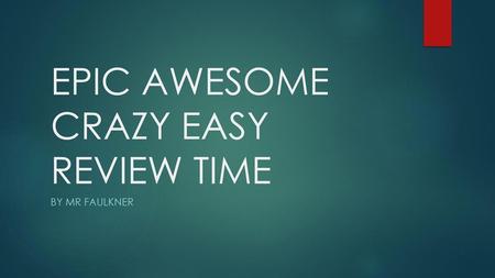 EPIC AWESOME CRAZY EASY REVIEW TIME