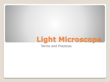 Light Microscope Terms and Practices.