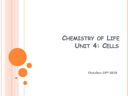 Chemistry of Life Unit 4: Cells