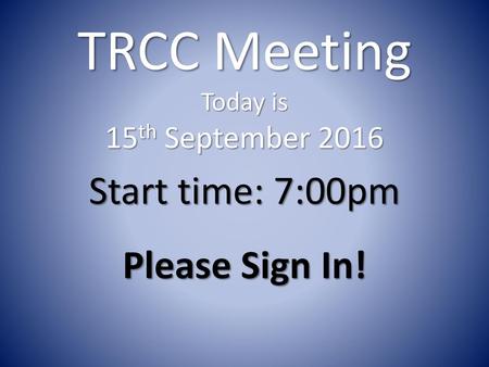 TRCC Meeting Today is 15th September 2016