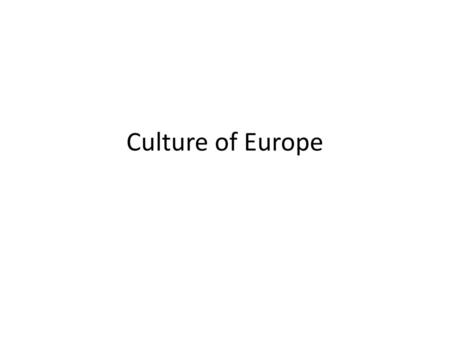 Culture of Europe.