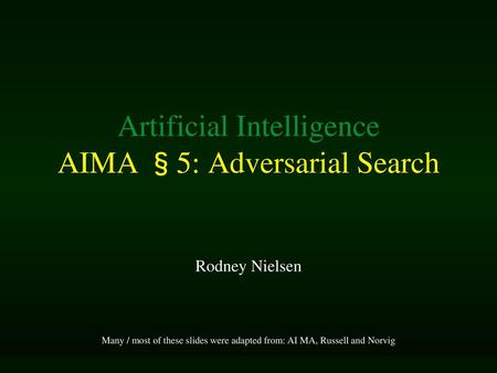 Artificial Intelligence AIMA §5: Adversarial Search