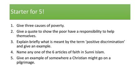 Starter for 5! Give three causes of poverty.