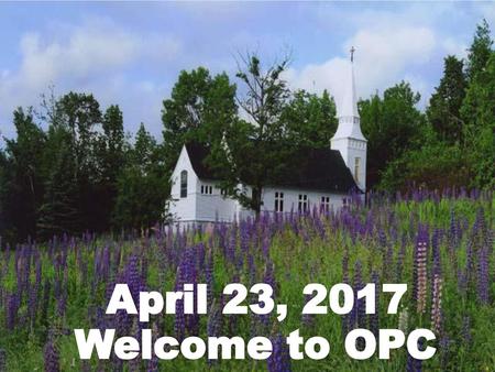 April 23, 2017 Welcome to OPC.