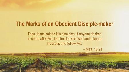 The Marks of an Obedient Disciple-maker