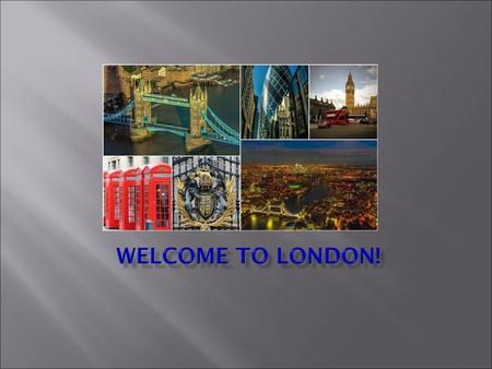 WELCOME TO LONDON!.