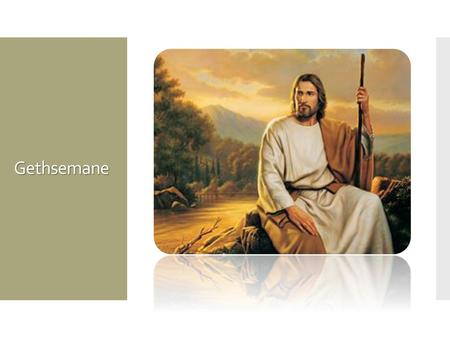 Gethsemane.