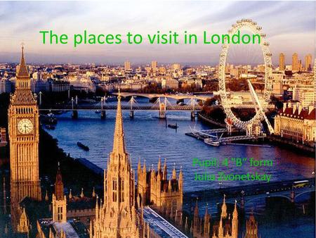 The places to visit in London