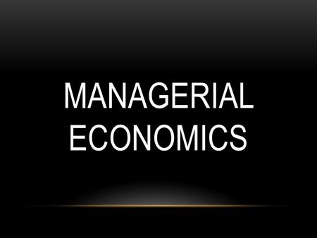 Managerial ECONOMICS.