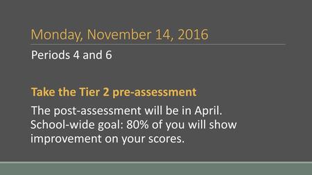 Monday, November 14, 2016 Periods 4 and 6