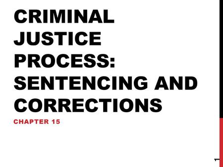 Criminal Justice Process: Sentencing and Corrections