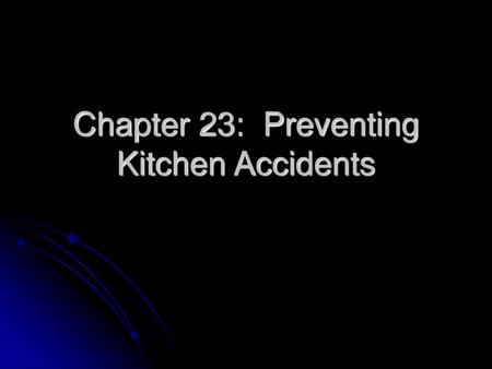 Chapter 23: Preventing Kitchen Accidents