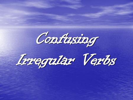 Confusing Irregular Verbs