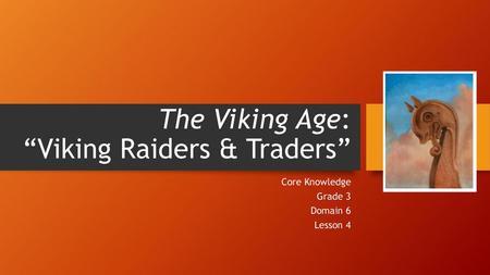 The Viking Age: “Viking Raiders & Traders”