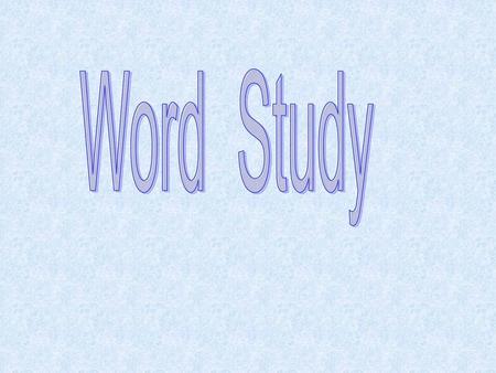 Word Study.