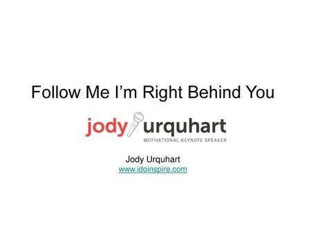 Follow Me I’m Right Behind You Jody Urquhart